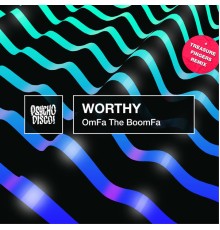 Worthy - OmFa The BoomFa