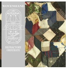 Wovenhand - Refractory Obdurate