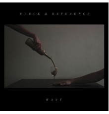 Wreck and Reference - Want