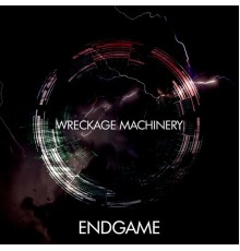 Wreckage Machinery - Endgame EP