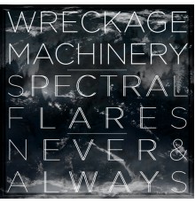 Wreckage Machinery - Spectral Flares