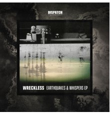 Wreckless - Earthquakes & Whispers EP