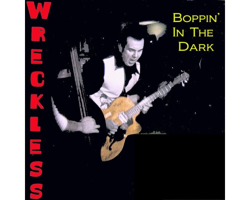 Wreckless - Boppin' in the Dark