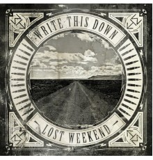 Write This Down - Lost Weekend