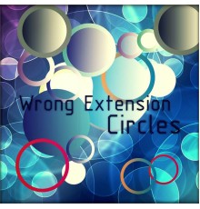 Wrong Extension - Circles (Original Mix)