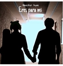 Wuicho kun - Eres para Mi