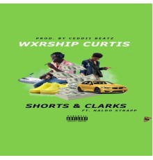 Wxrship Curtis - Shorts & Clarks (feat. Naldo Strapp)