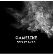 Wyatt Byrd - Gamelike