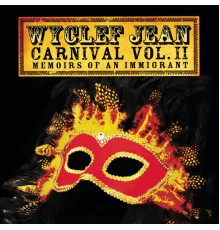 Wyclef Jean - CARNIVAL VOL. II Memoirs of an Immigrant