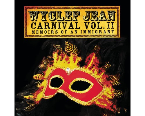 Wyclef Jean - CARNIVAL VOL. II Memoirs of an Immigrant Wyclef Jean - CARNIVAL VOL. II Memoirs of an Immigrant