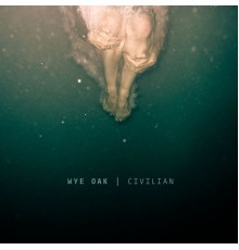 Wye Oak - Civilian