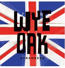 Wye Oak - "Strangers" B/W "Mother"