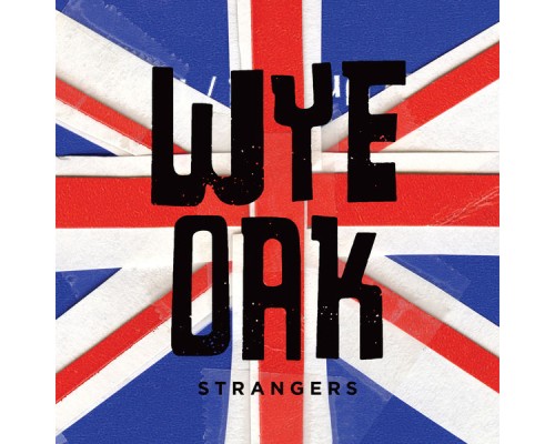 Wye Oak - "Strangers" B/W "Mother"