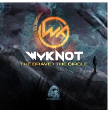 Wyknot - The Brave / The Circle