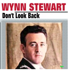 Wynn Stewart - Don't Look Back