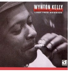 Wynton Kelly - Last Trio Session