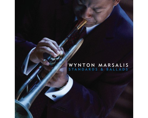 Wynton Marsalis - Standards & Ballads