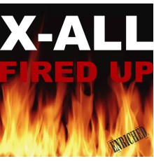 X-ALL - Fired Up