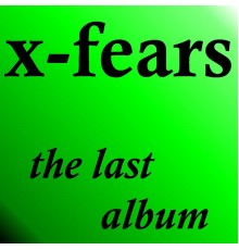 X-Fears - The Last Album