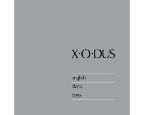 X-O-Dus - English Black Boys