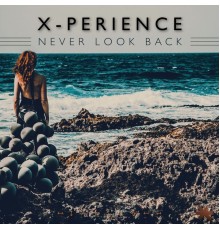 X-Perience - Never Look Back