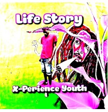 X-Perience Youth - Life Story