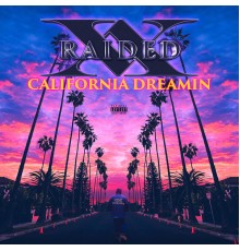 X-Raided - California Dreamin