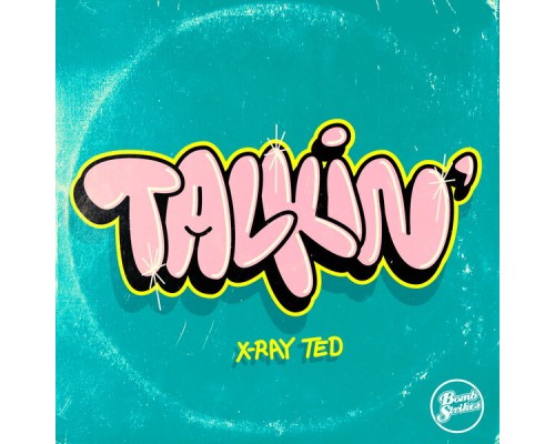 X-Ray Ted - Talkin'