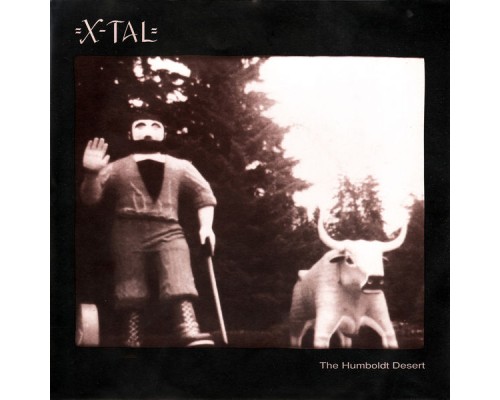 X-Tal - The Humboldt Desert