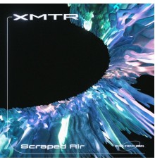 XMTR - Scraped Air