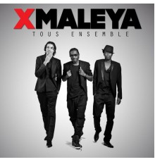 X Maleya - Tous ensemble