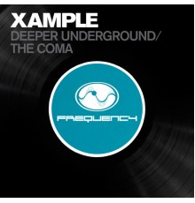 Xample - Deeper Underground / The Coma