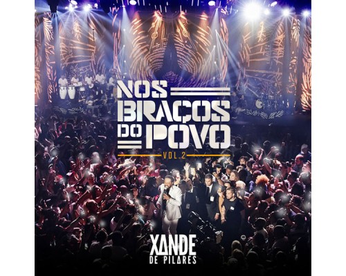 Xande de Pilares - Nos Braços Do Povo (Ao Vivo / Vol.2) Xande de Pilares - Nos Braços Do Povo (Ao Vivo / Vol.2)