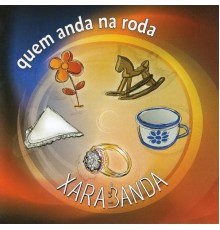 Xarabanda - Quem Anda na Roda