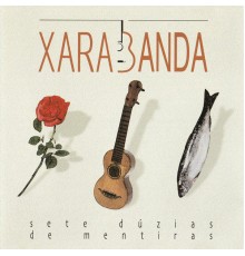 Xarabanda - Sete Dúzias de Mentiras