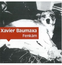 Xavier Baumaxa - Fenkám