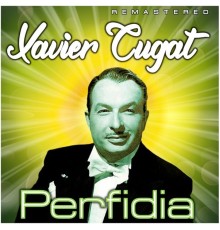 Xavier Cugat - Perfidia  (Remastered)