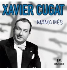 Xavier Cugat - Mama Inés  (Remastered)