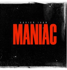 Xavier Ivan - Maniac