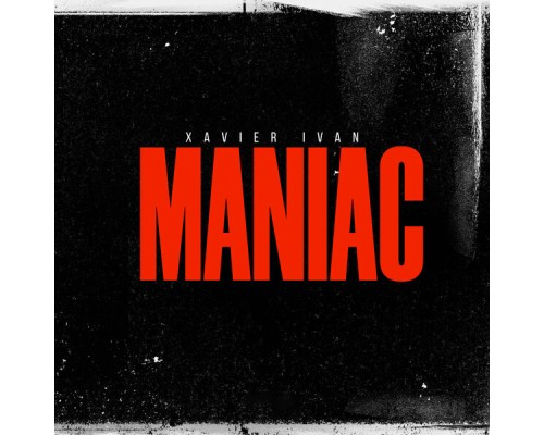 Xavier Ivan - Maniac