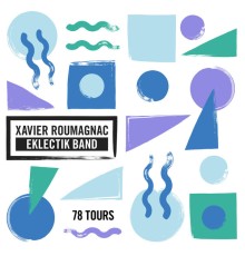 Xavier Roumagnac Eklectik Band - 78 tours