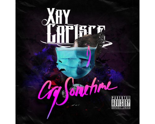 Xay Capisce - Cry Sometime