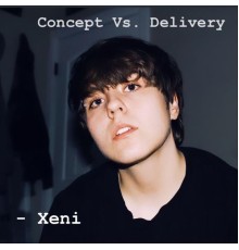 Xeni - Concept vs. Delivery