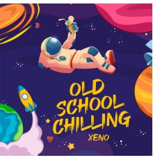 Xeno - Old School Chilling