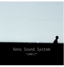 Xeno Sound System - Lonely