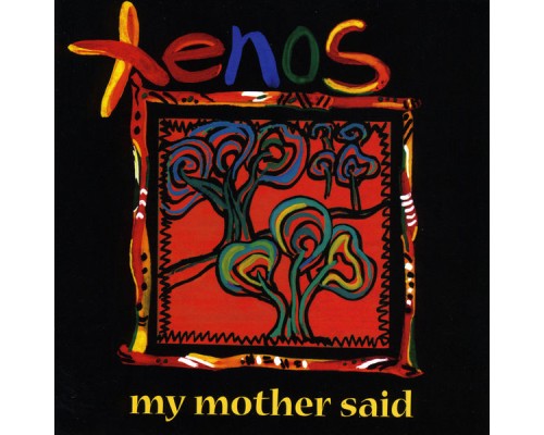 Xenos - My Mother Said