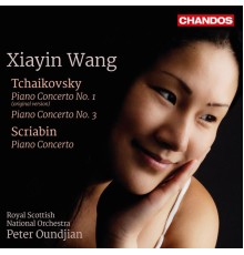 Xiayin Wang, Peter Oundjian, Royal Scottish National Orchestra - Tchaikovsky: Piano Concertos Nos. 1 & 3 - Scriabin: Piano Concerto in F-Sharp Minor
