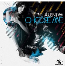 Xilent - Choose Me EP