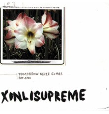 Xinlisupreme - Tomorrow Never Comes