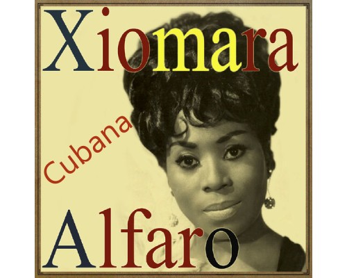 Xiomara Alfaro - Xiomara Alfaro, Cubana